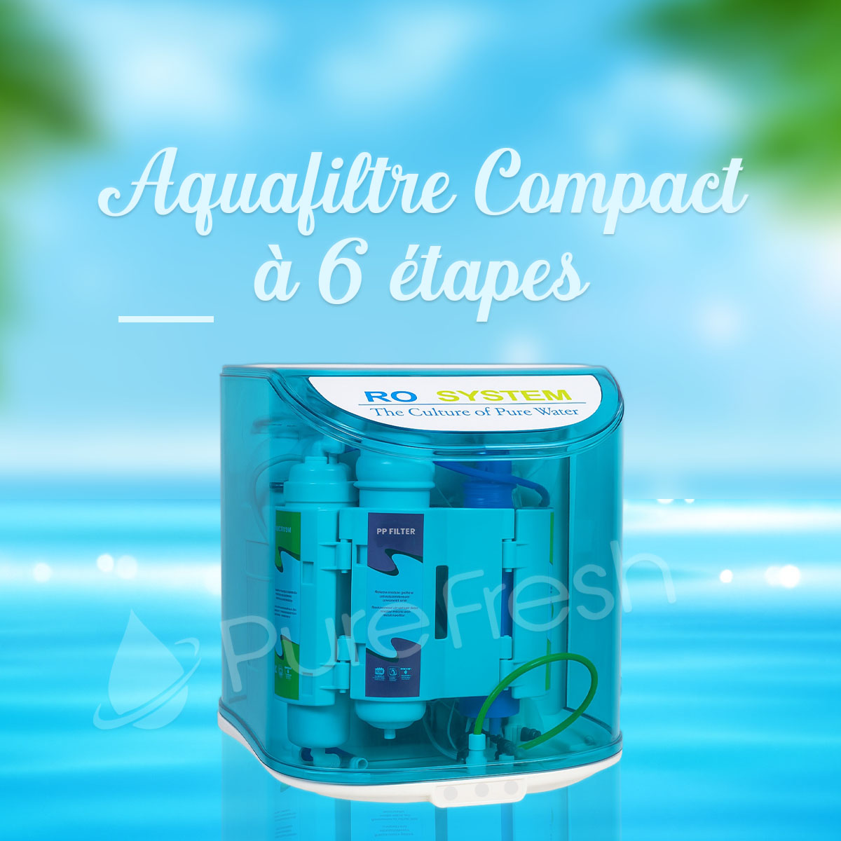 Osmoseur compact - 6 étapes - osmose inverse - pure Fresh 